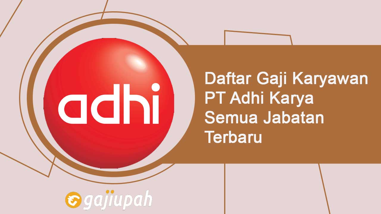 Gaji karyawan pt adhi karya