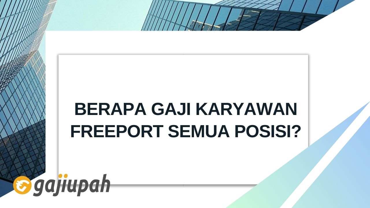 Rata rata gaji karyawan pt freeport